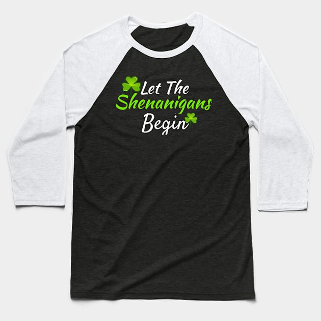 Let The Shenanigans Begin  Funny St Patrick Day Gift Baseball T-Shirt by waterbrookpanders